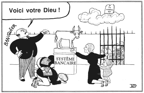 Adoration du veau d'or du système bancaire